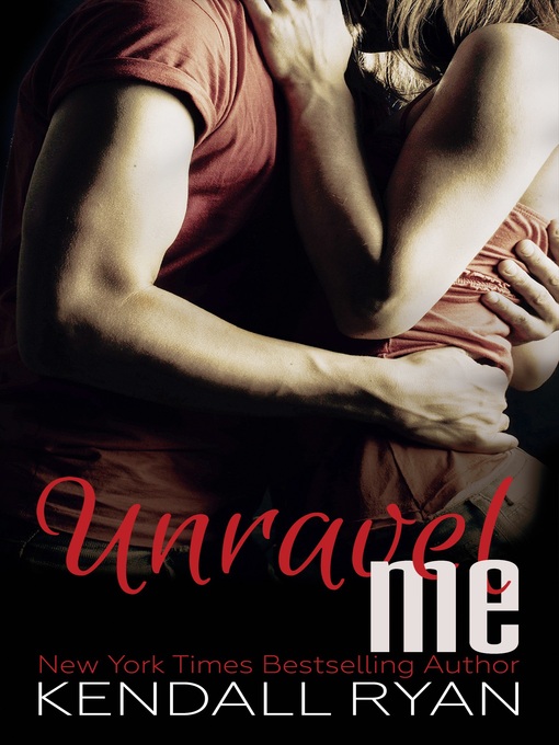 Title details for Unravel Me, no. 1 by Kendall Ryan - Available